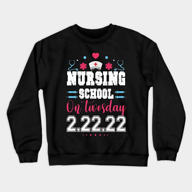 Nurse, Nursing School On TwosDay 2/22/22 Crewneck Sweatshirt by DUC3a7